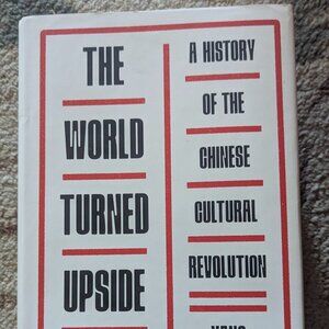 The World Turned Upside Down A History of the Chinese Cultural Revolution  Jishe